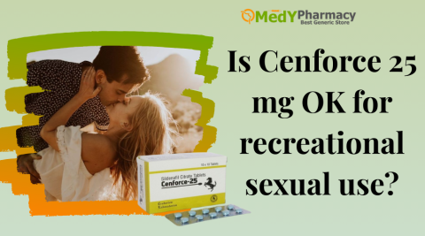 Is Cenforce 25 mg OK for recreational sexual use?