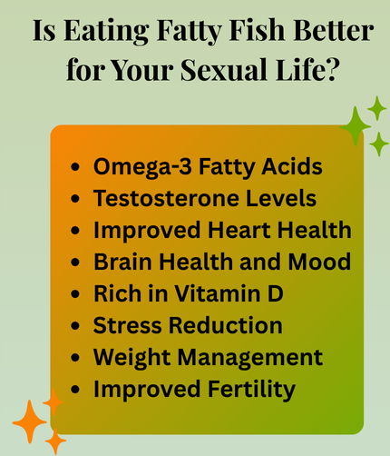 Is Eating Fatty Fish Better for Your Sexual Life?