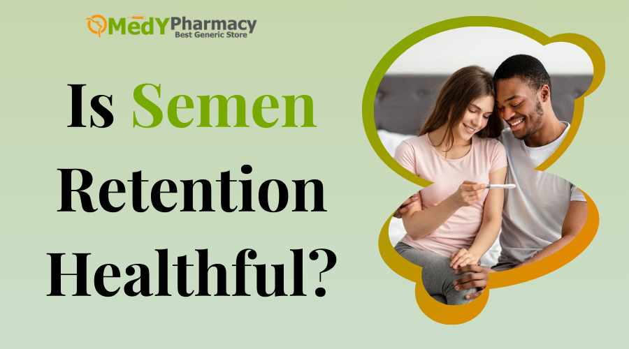 Is Semen Retention Healthful?