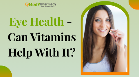 Eye Health - Can Vitamins Help With It?