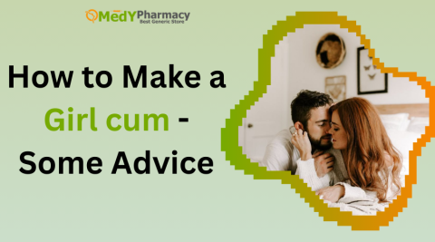 How to Make a Girl Cum - Some Advice