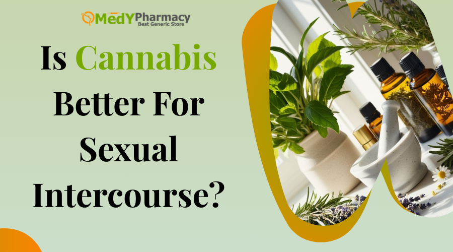 Is Cannabis Better For Sexual Intercourse?
