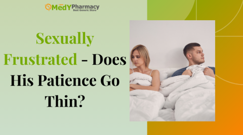 Sexually Frustrated - Does His Patience Go Thin?